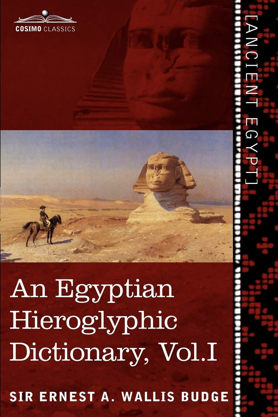 An Egyptian Hieroglyphic Dictionary: With An Index Of English Words, King List And Geographical List With Indexes, List Of Hiero