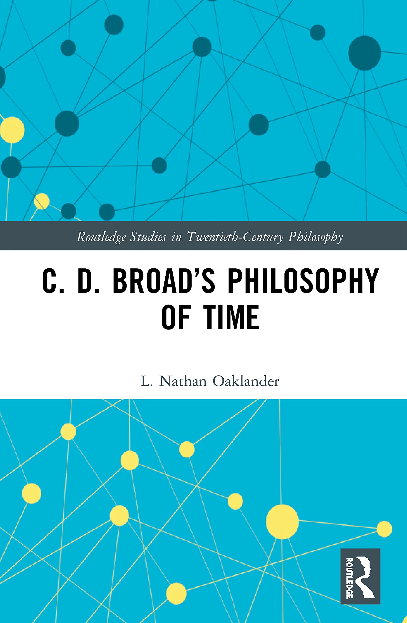 C. D. Broads Philosophy of Time (Routledge Studies in TwentiethCentury Philosophy),Used