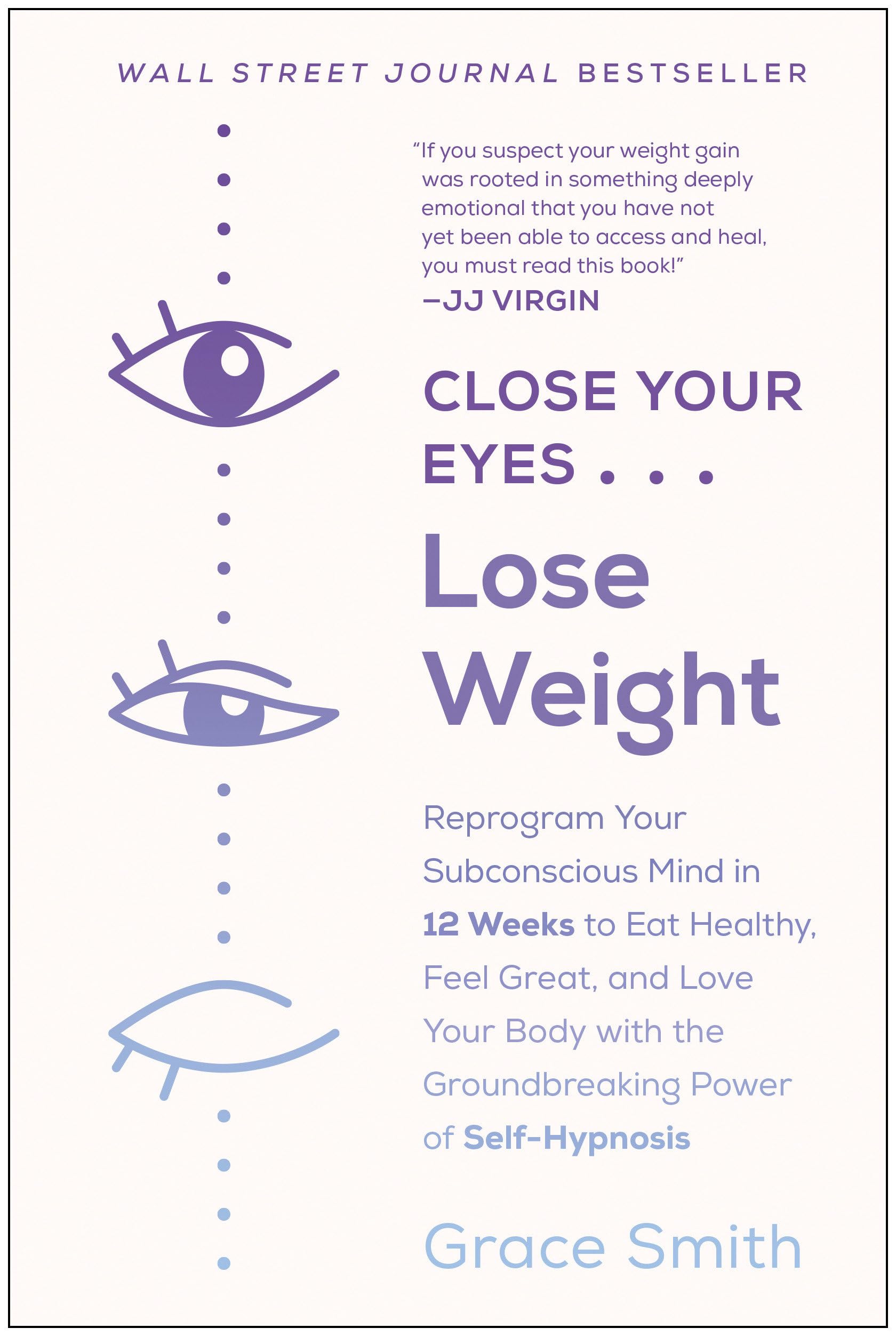 Close Your Eyes, Lose Weight: Reprogram Your Subconscious Mind in 12 Weeks to Eat Healthy, Feel Great, and Lov e Your Body with ,Used