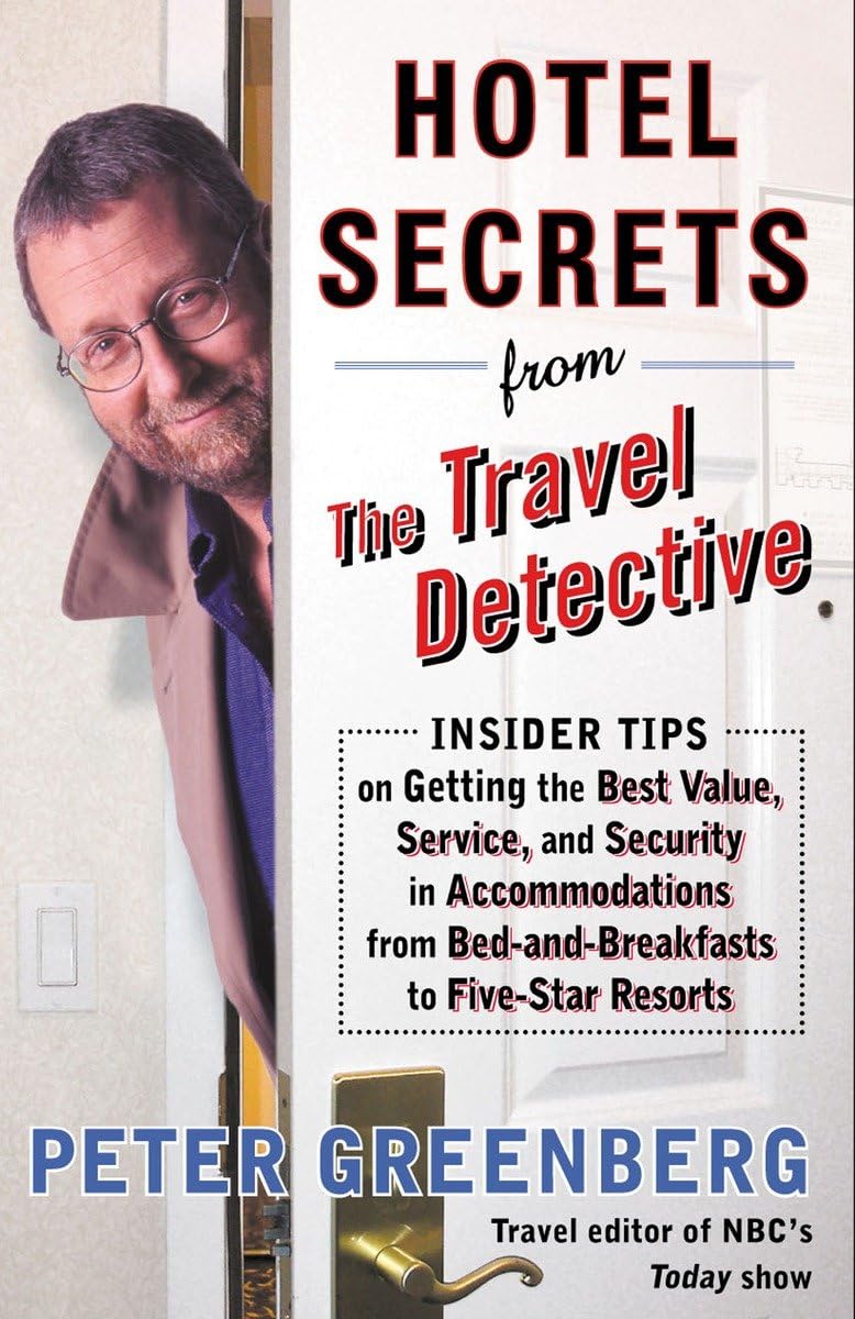 Hotel Secrets From The Travel Detective: Insider Tips On Getting The Best Value, Service, And Security In Accommodations From Be,Used