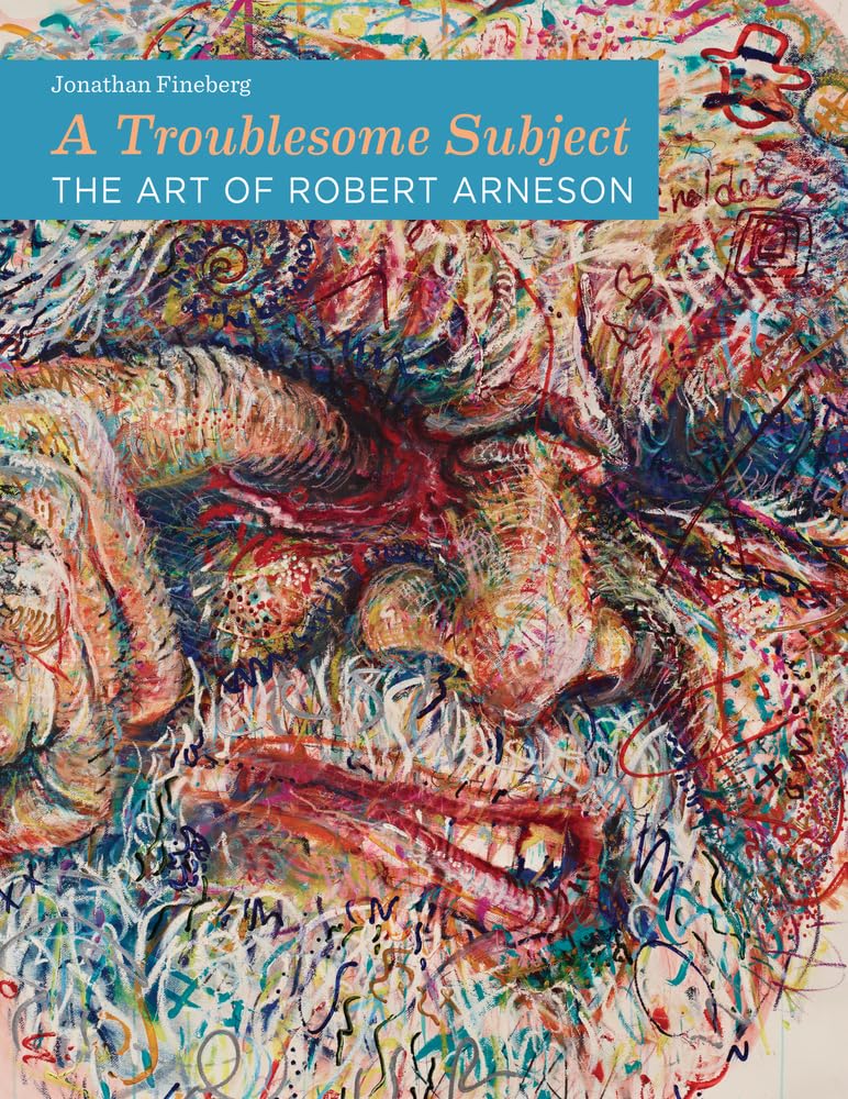 A Troublesome Subject: The Art of Robert Arneson,Used