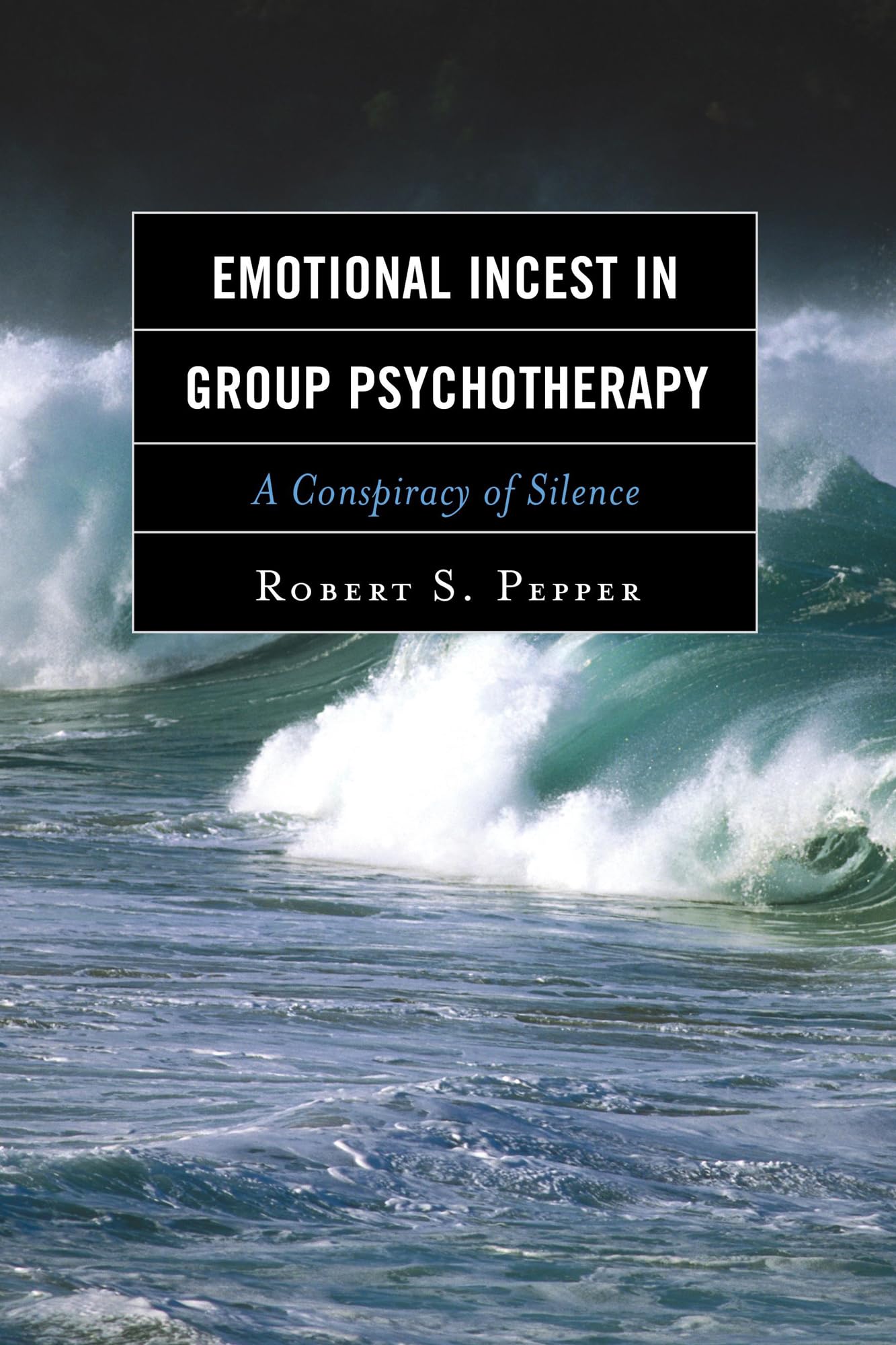 Emotional Incest in Group Psychotherapy: A Conspiracy of Silence,Used