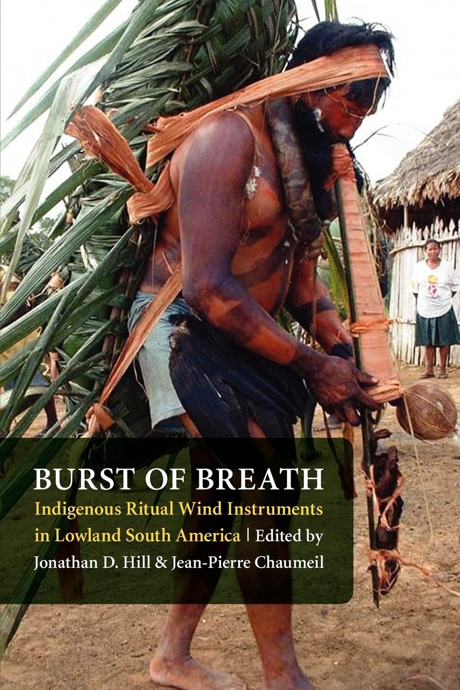 Burst Of Breath: Indigenous Ritual Wind Instruments In Lowland South America,Used