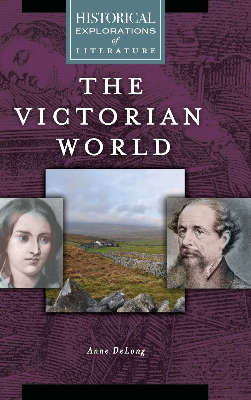 The Victorian World: A Historical Exploration of Literature (Historical Explorations of Literature),Used