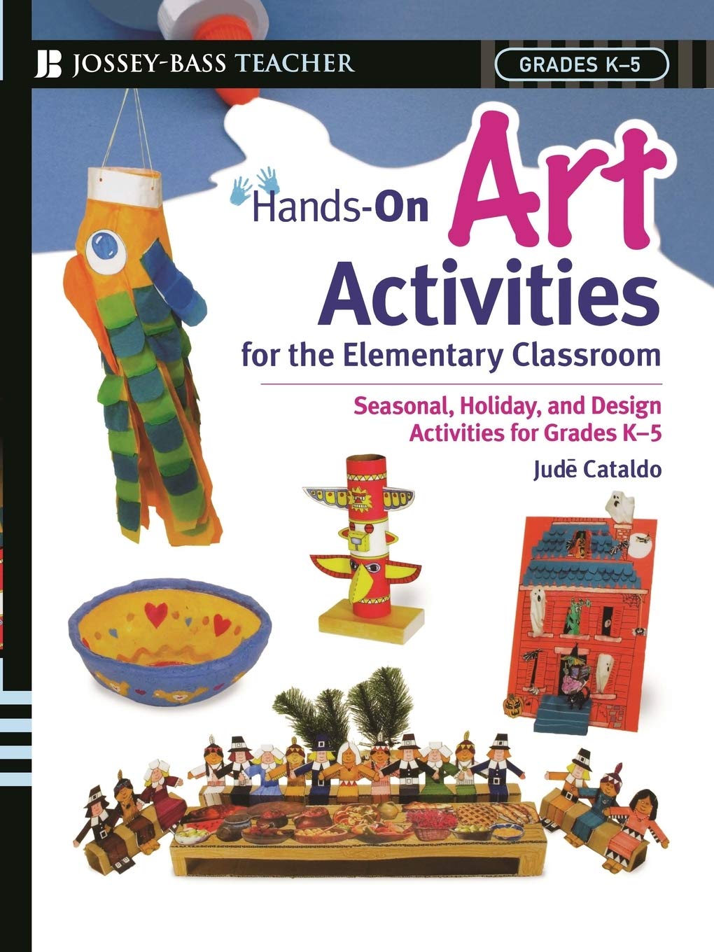 HandsOn Art Activities for the Elementary Classroom: Seasonal, Holiday, and Design Activities for Grades K5,Used
