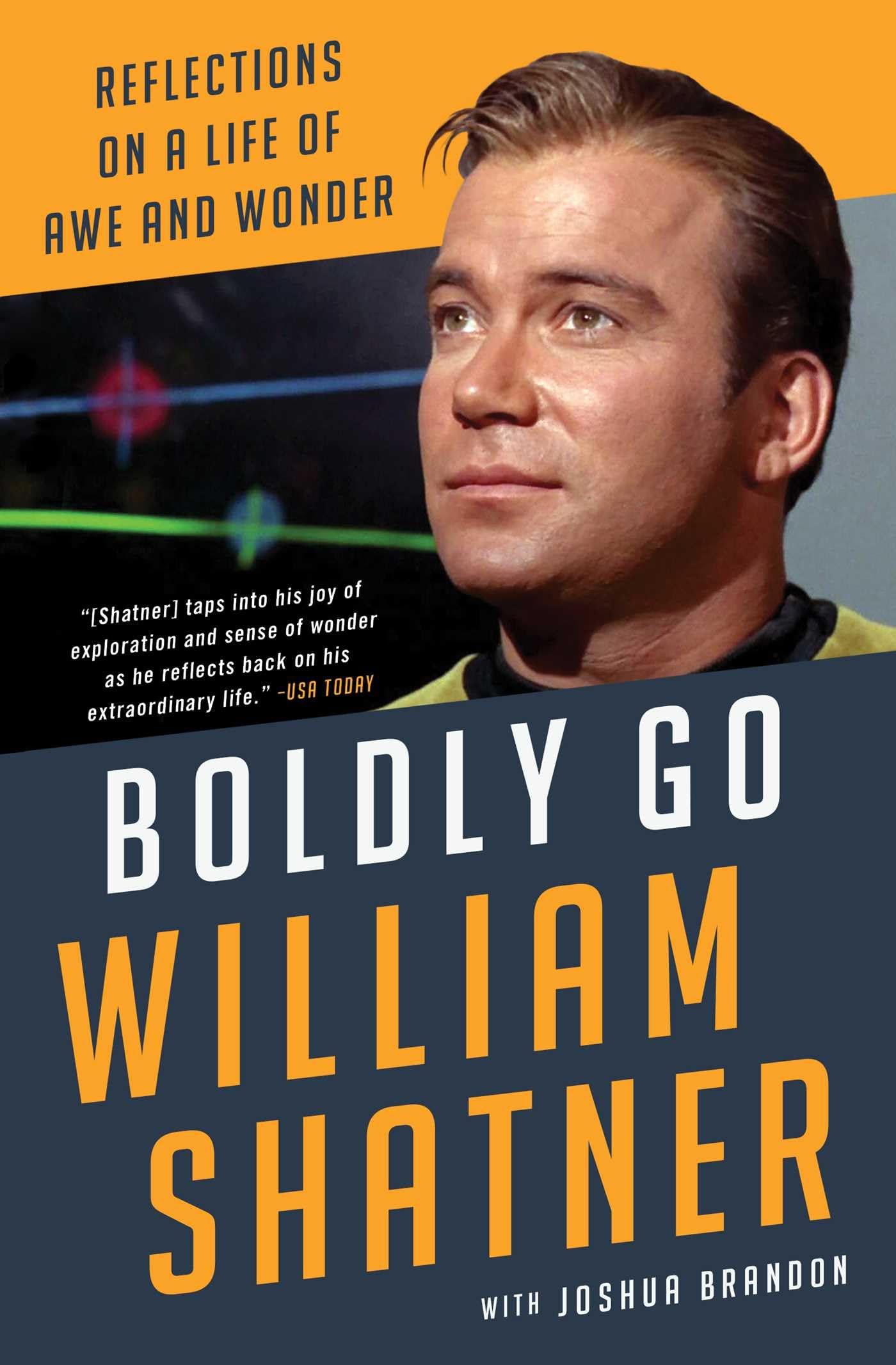 Boldly Go: Reflections On A Life Of Awe And Wonder,New