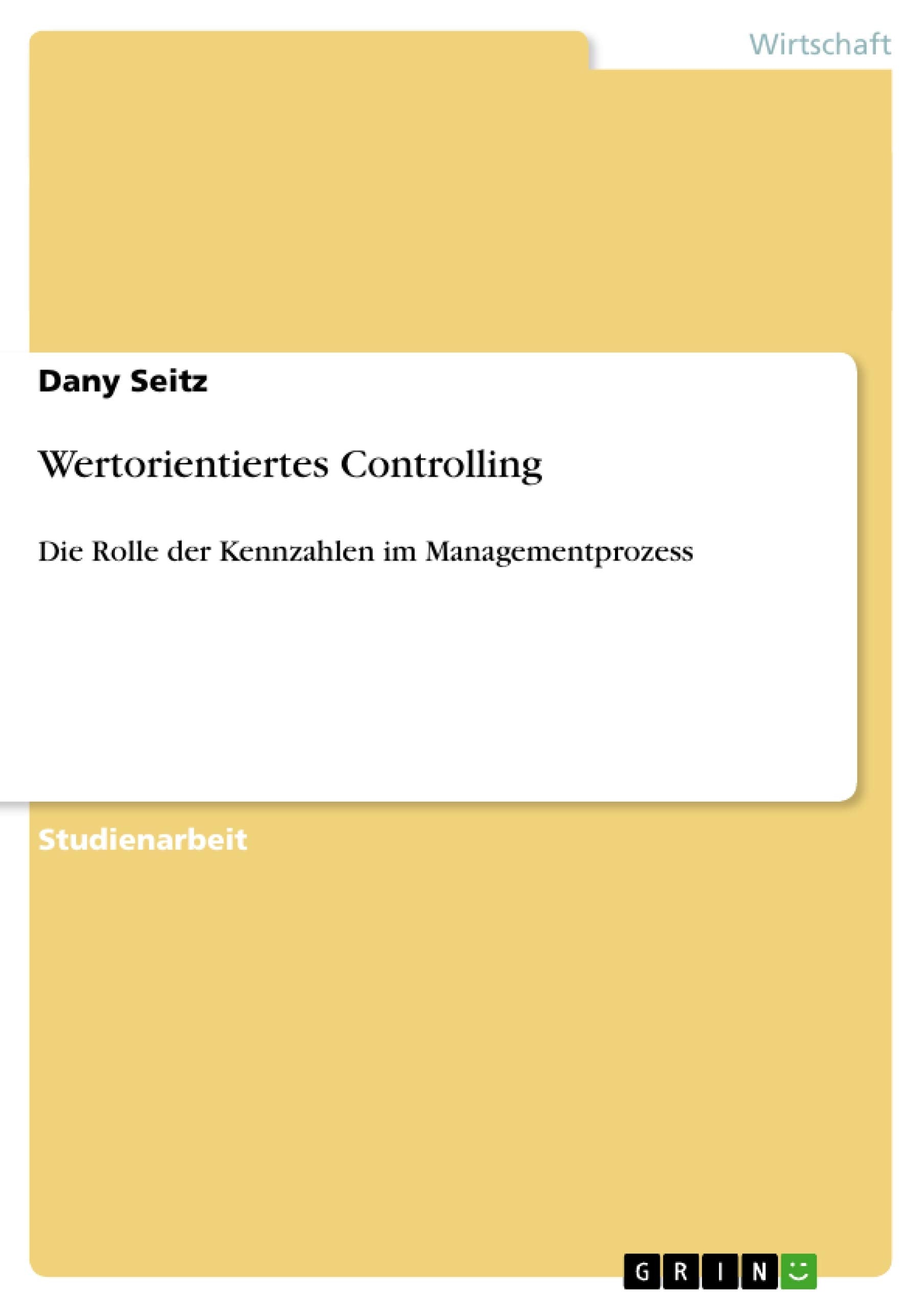 Wertorientiertes Controlling: Die Rolle der Kennzahlen im Managementprozess (German Edition),Used