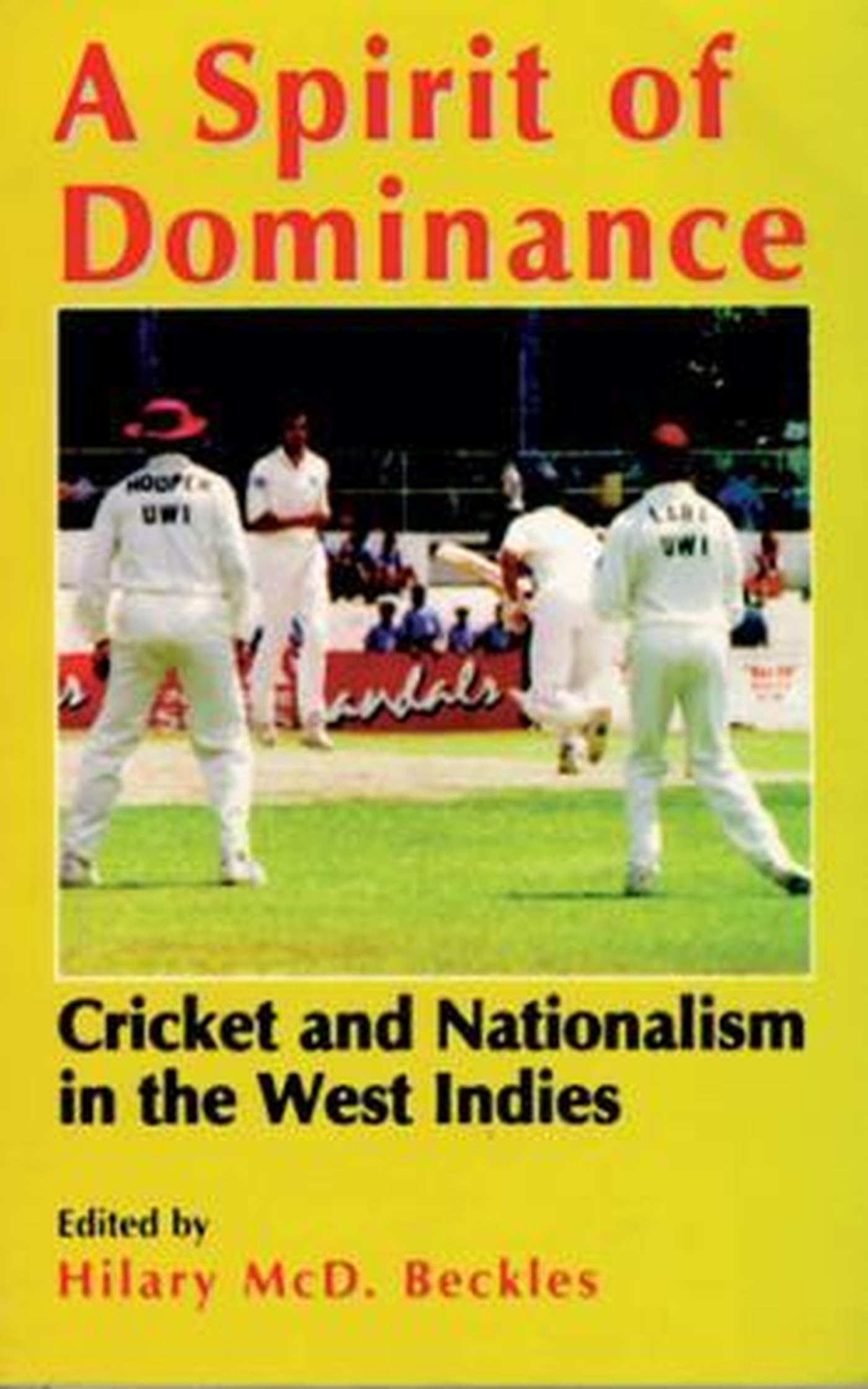 A Spirit of Dominance: Cricket and Nationalism in the West Indies; Essays in Honour of 'Viv',Used