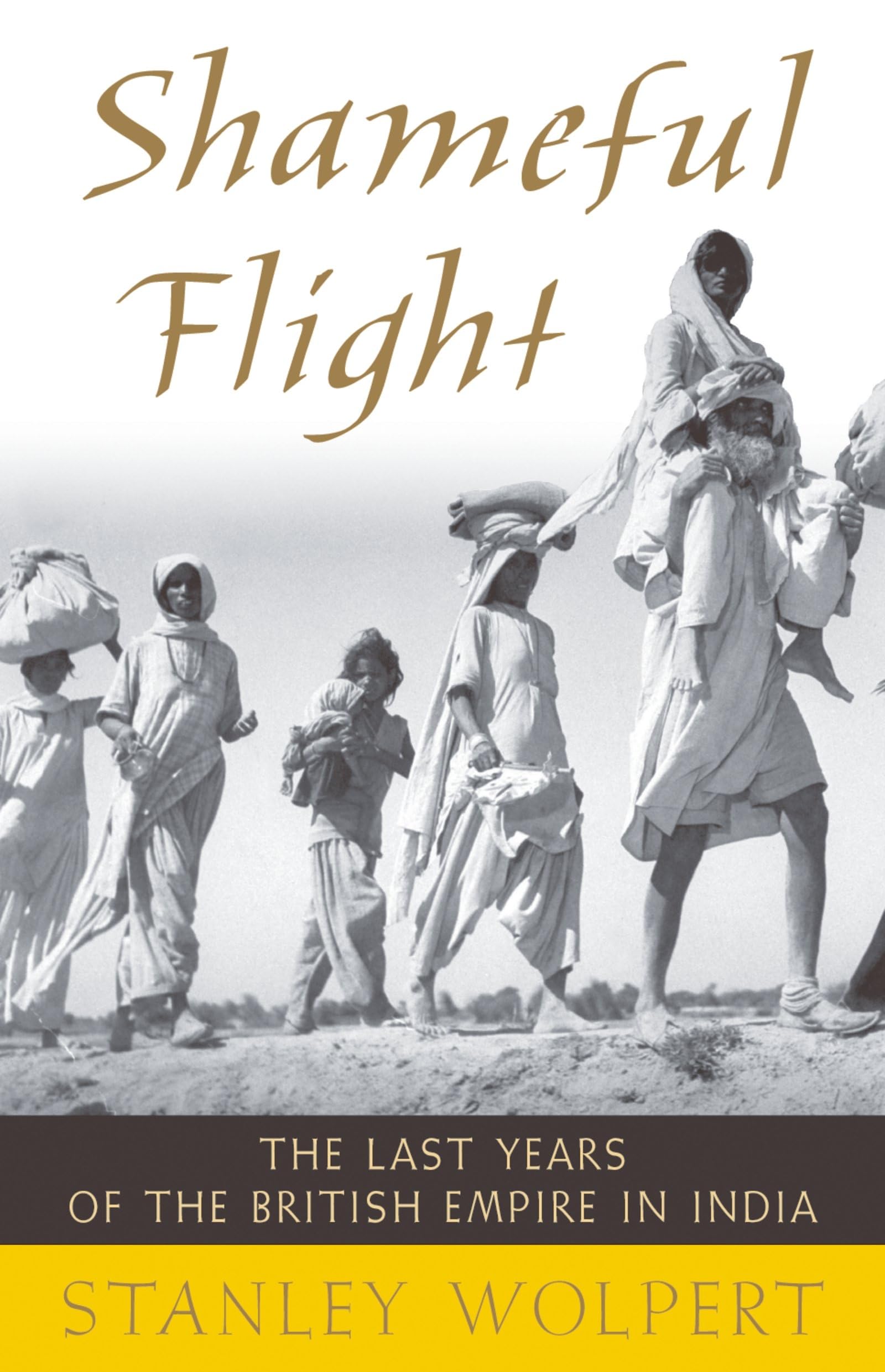 Shameful Flight: The Last Years Of The British Empire In India,New
