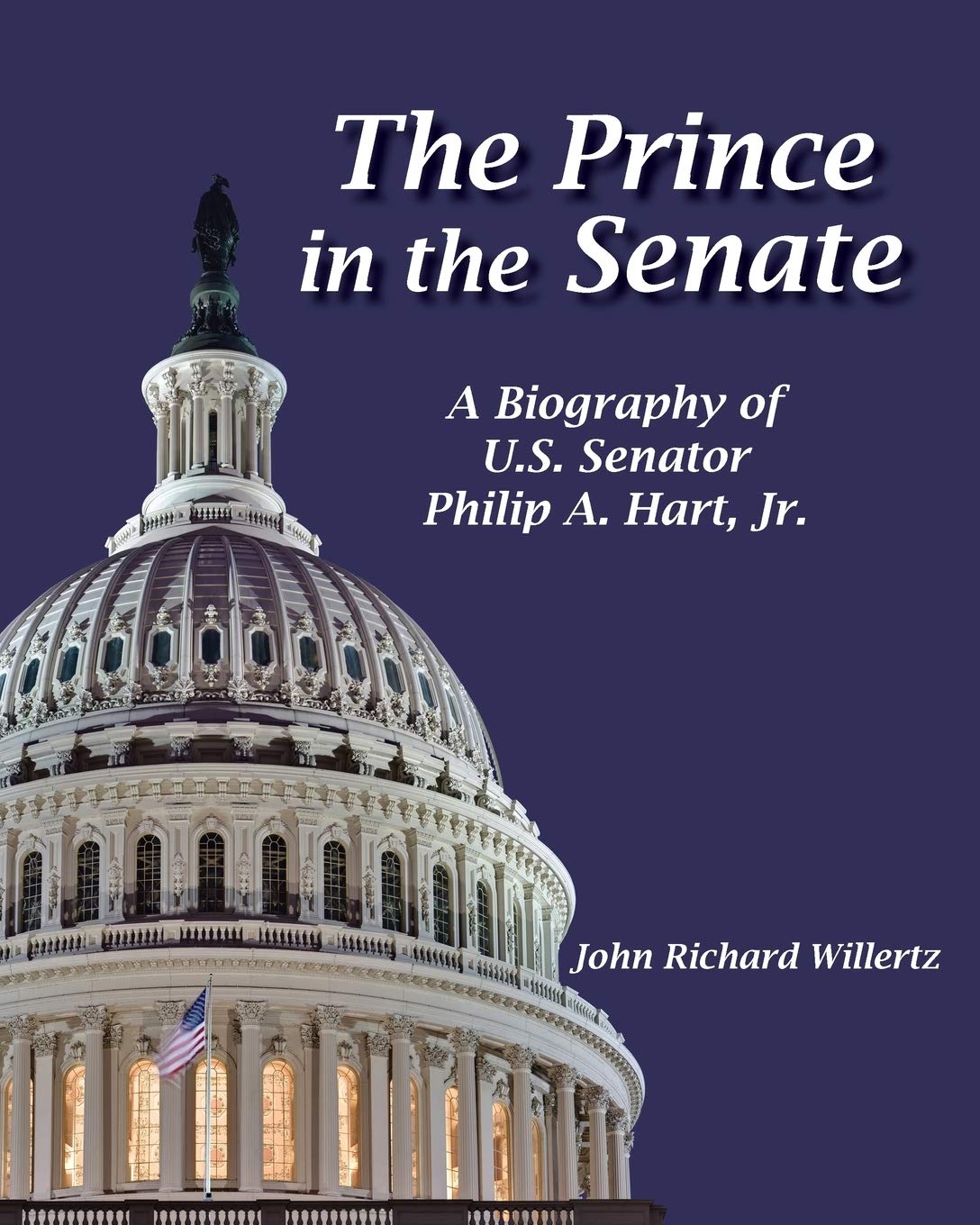 The Prince of the Senate: A Biography of Senator Philip A. Hart, Jr.,Used