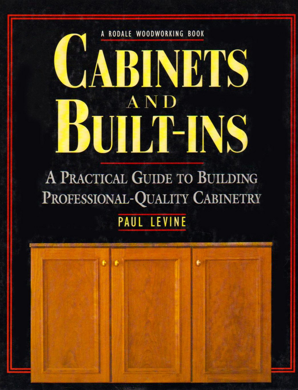 Cabinets and BuiltIns: A Practical Guide to Building Professional Quality Cabinetry,Used
