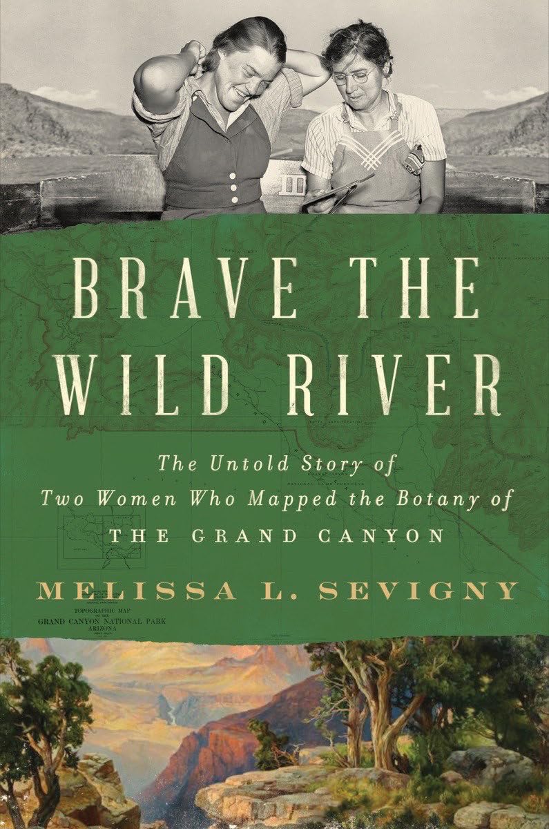 Brave The Wild River: The Untold Story Of Two Women Who Mapped The Botany Of The Grand Canyon,Used