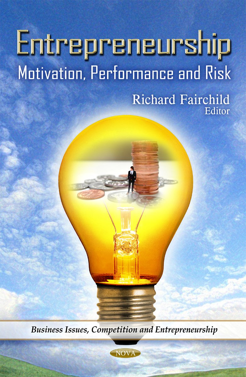 Entrepreneurship: Motivation, Performance And Risk (Business Issues, Competition And Entrepreneurship),Used