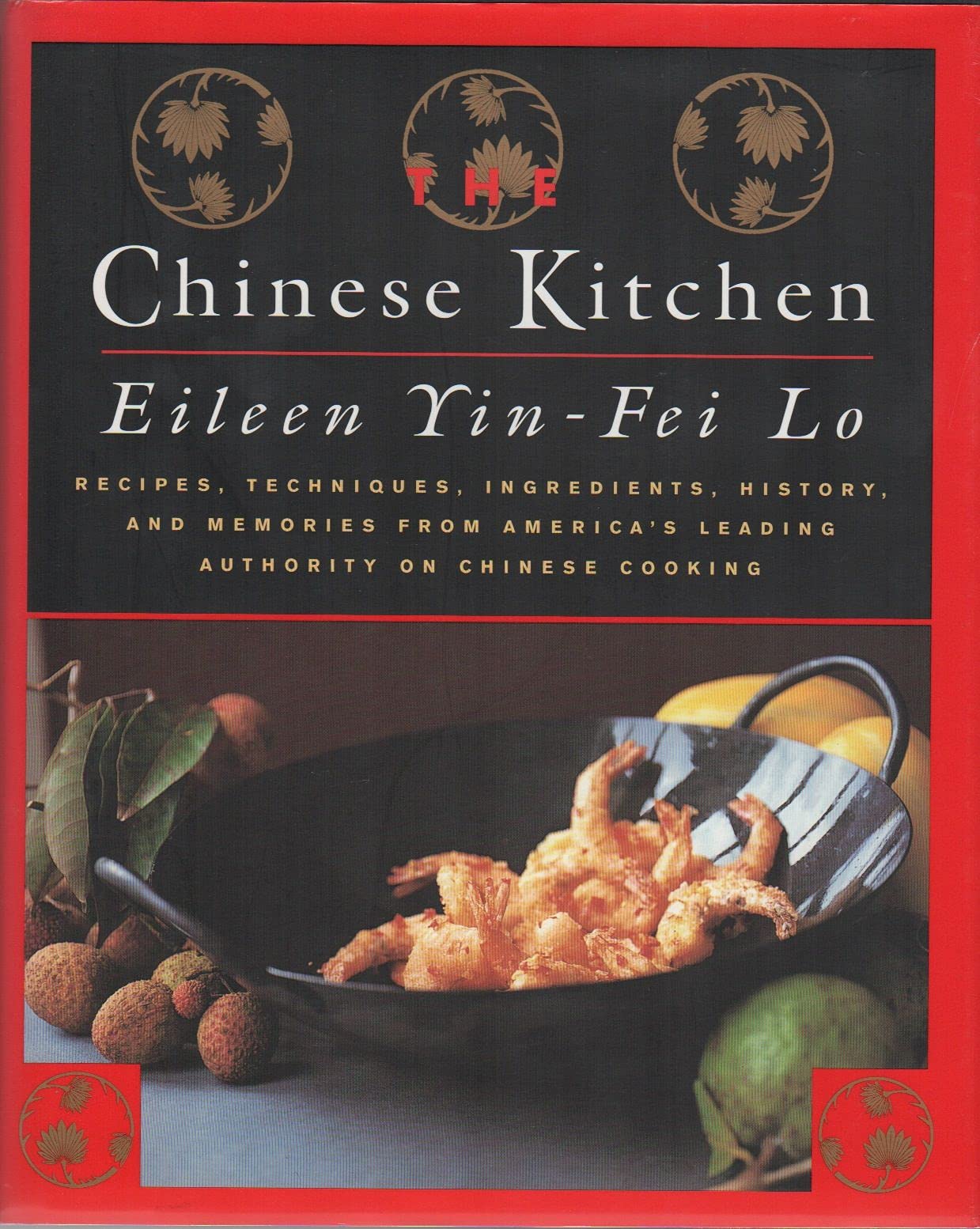 The Chinese Kitchen: Recipes, Techniques, Ingredients, History, And Memories From America'S Leading Authority On Chinese Cooking,New