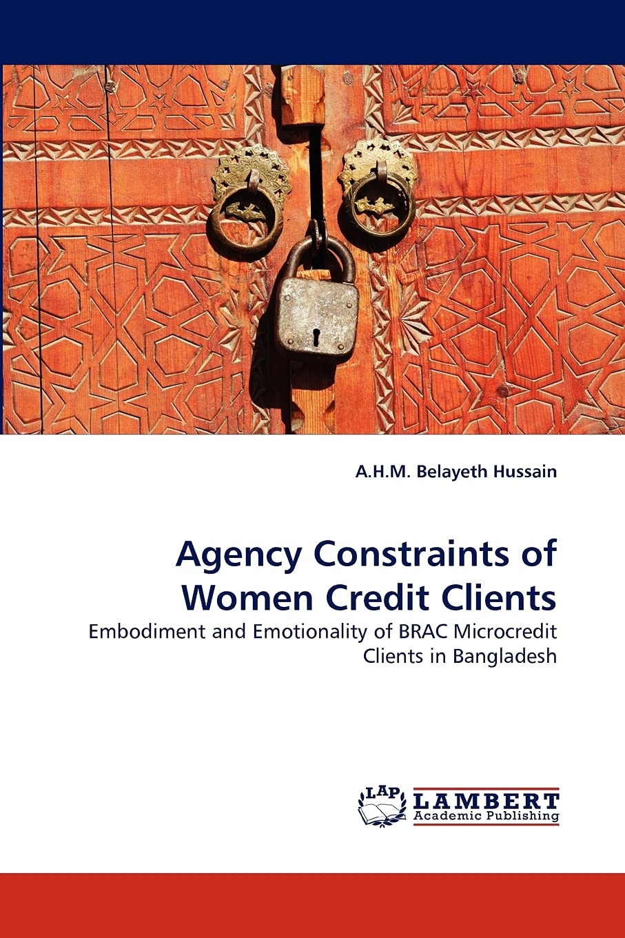 Agency Constraints of Women Credit Clients: Embodiment and Emotionality of BRAC Microcredit Clients in Bangladesh,Used