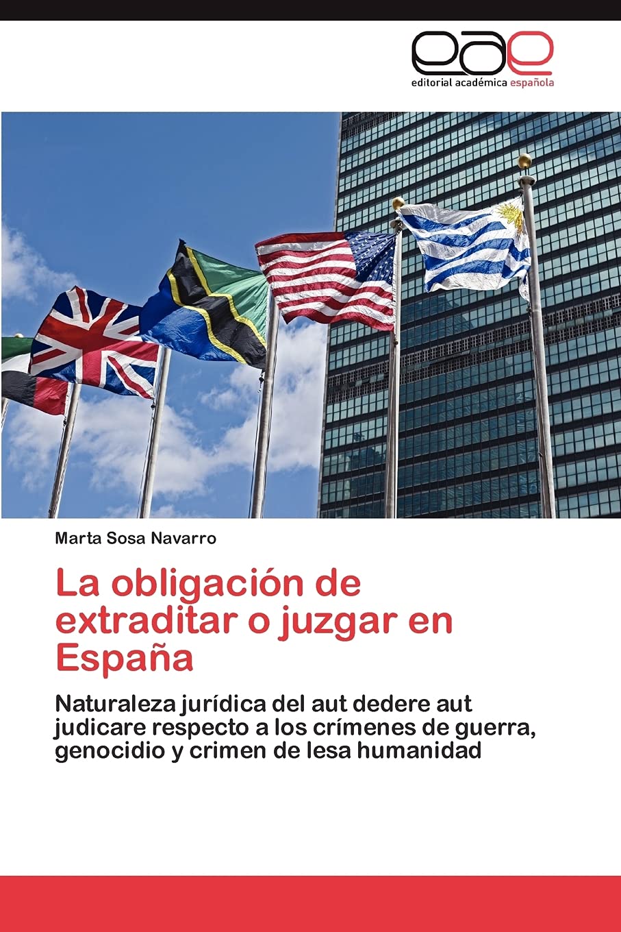 La obligacin de extraditar o juzgar en Espaa: Naturaleza jurdica del aut dedere aut judicare respecto a los crmenes de gue,Used