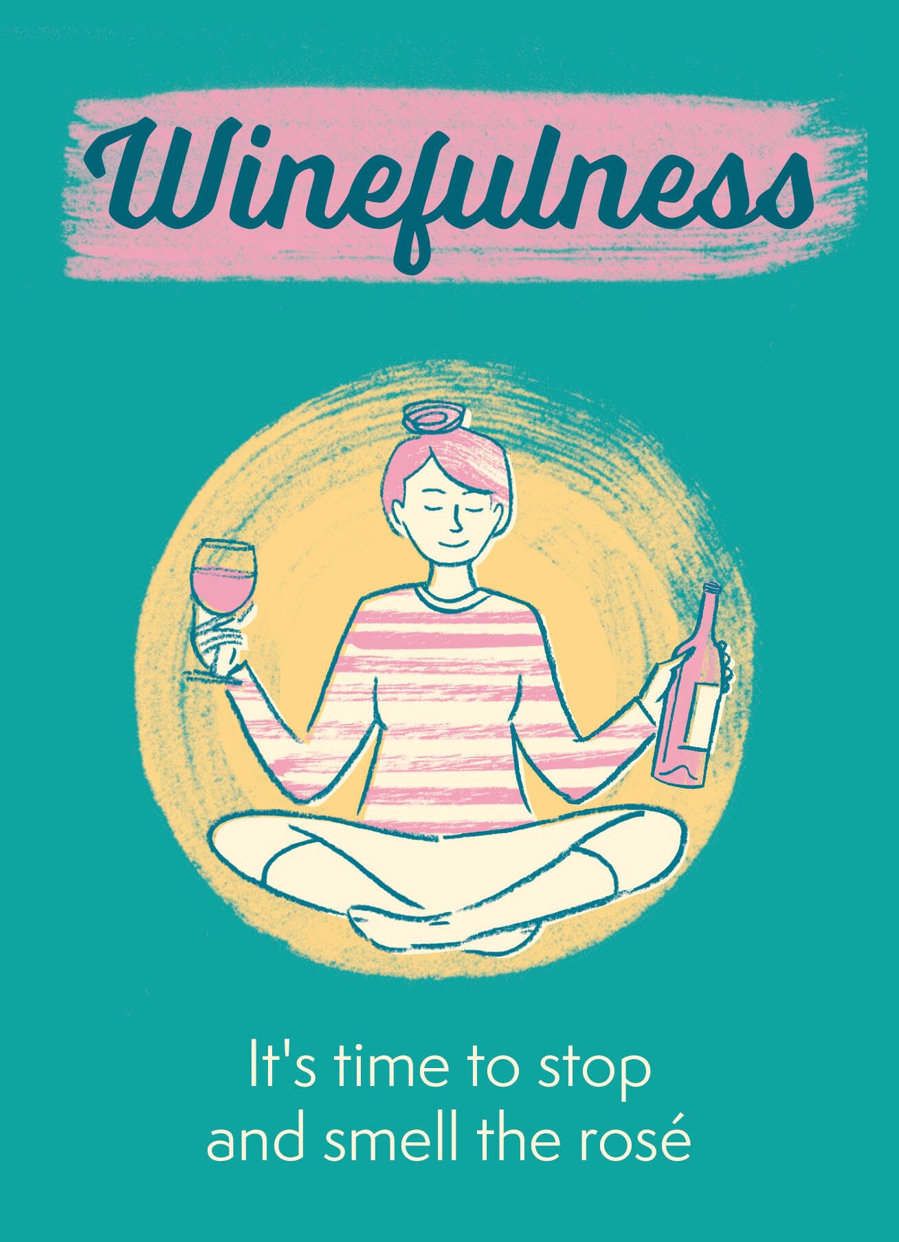 Winefulness: It's time to stop and smell the ros,New