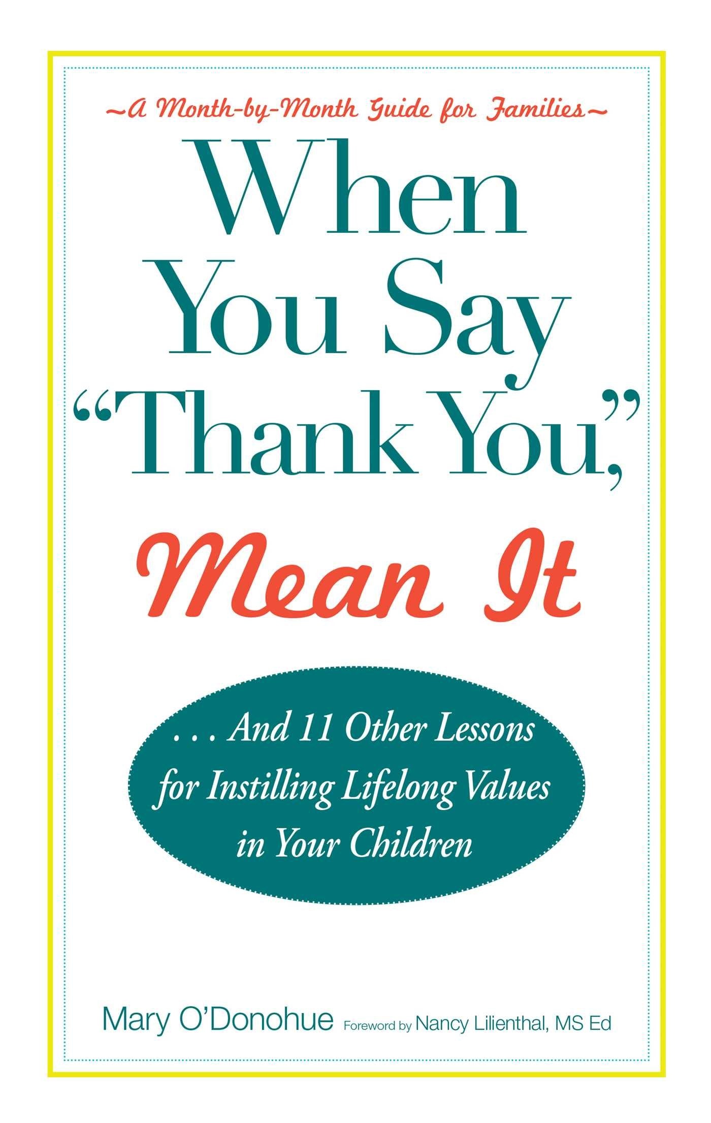 When You Say 'Thank You,' Mean It: And 11 Other Lessons For Instilling Lifelong Values In Your Children,Used