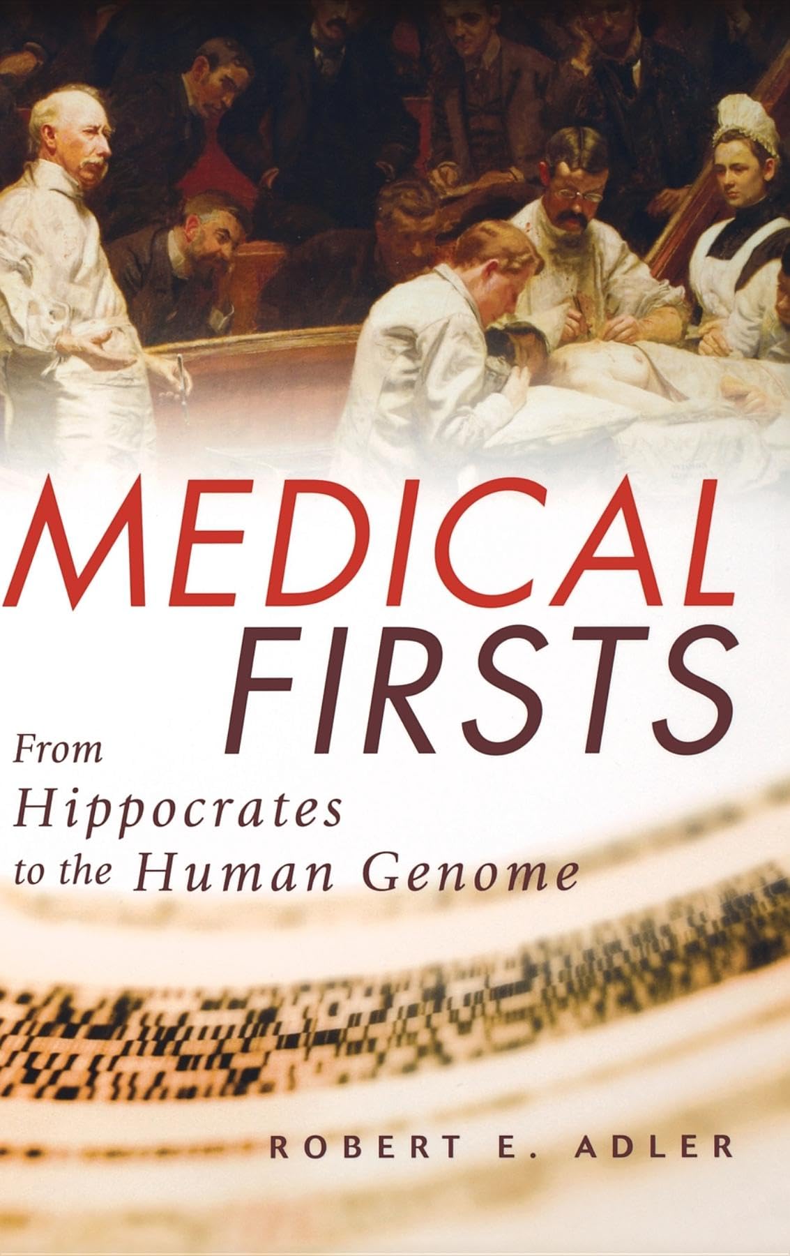 Medical Firsts: From Hippocrates to the Human Genome,Used