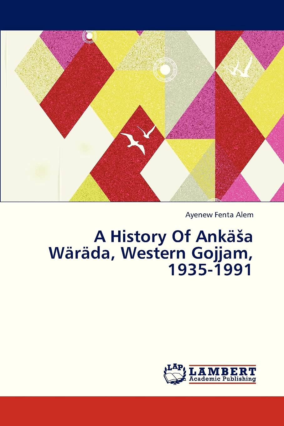 A History Of Anka Wrda, Western Gojjam, 19351991,Used