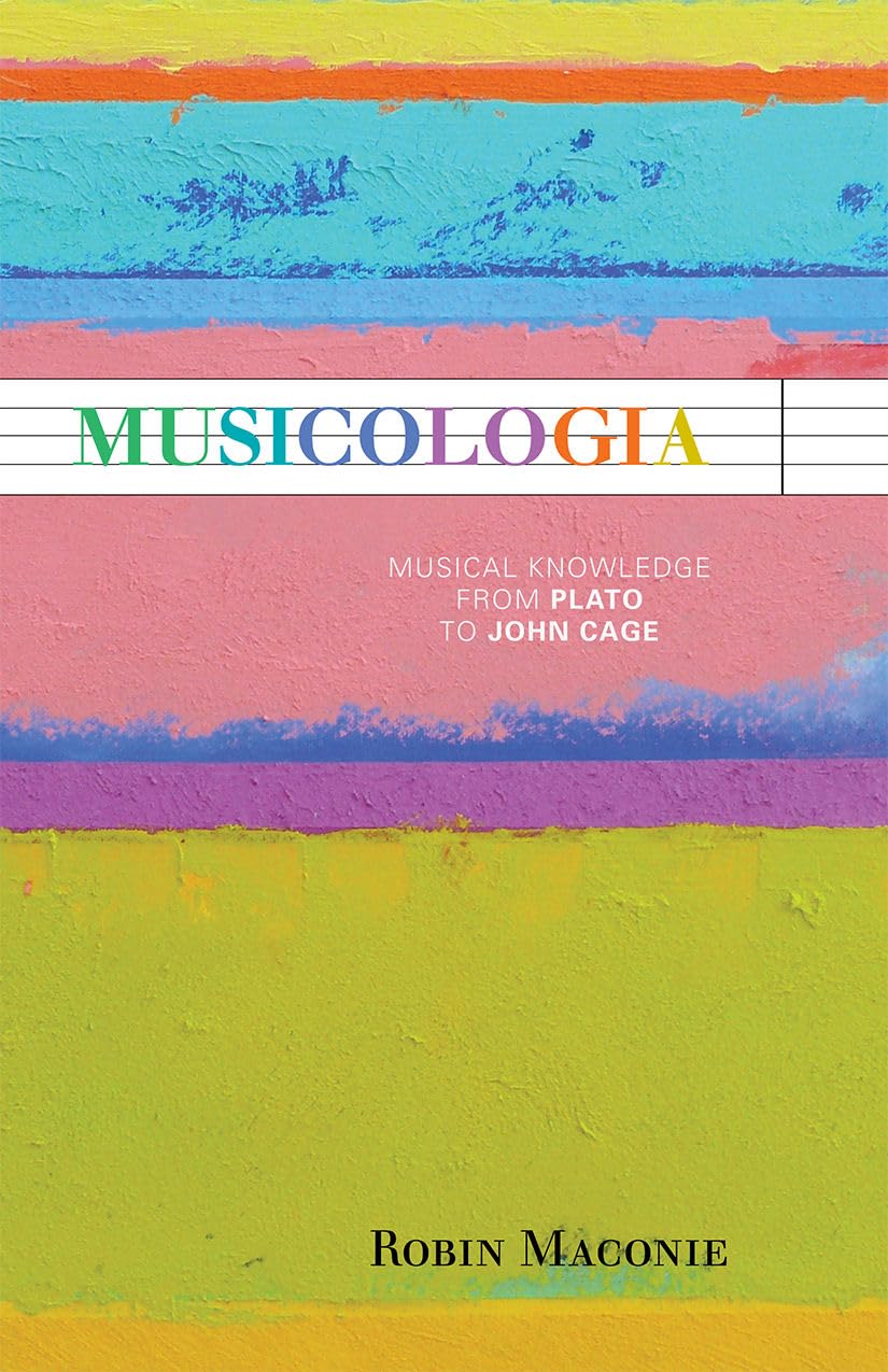 Musicologia: Musical Knowledge From Plato To John Cage,Used