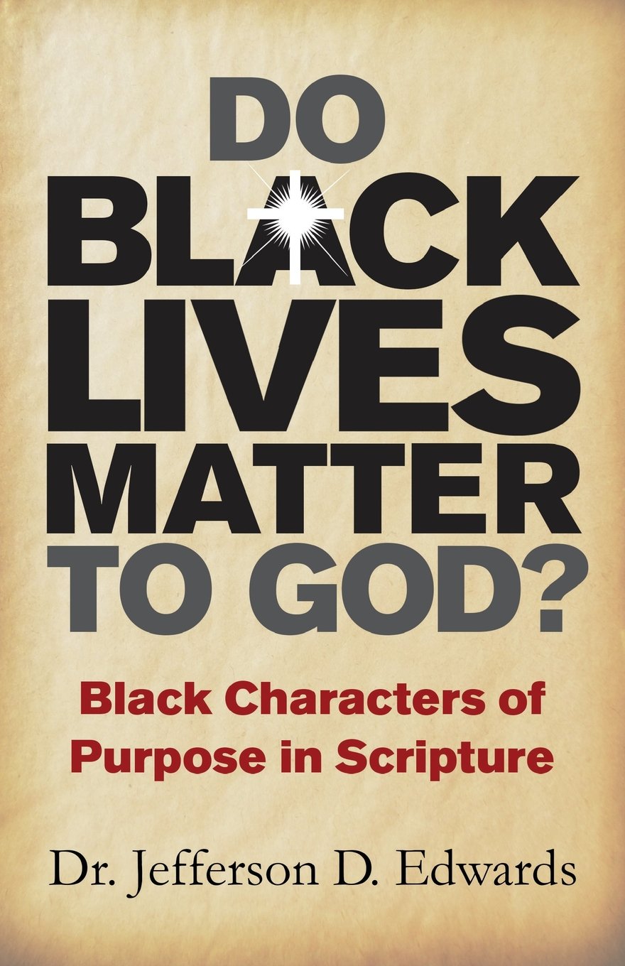 Do Black Lives Matter To God?: Black Characters of Purpose in Scripture,Used