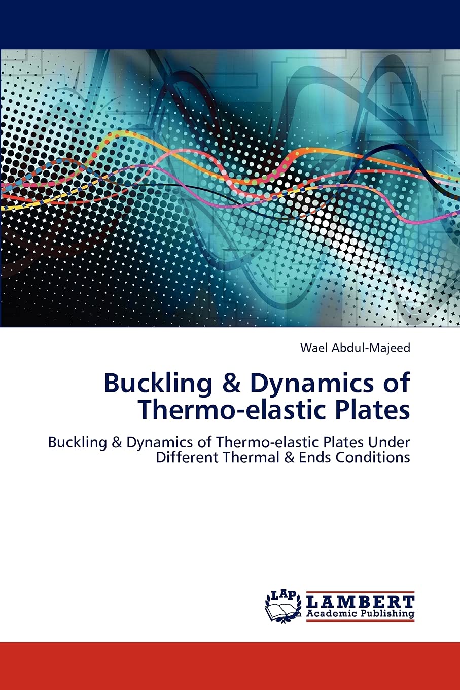 Buckling & Dynamics of Thermoelastic Plates: Buckling & Dynamics of Thermoelastic Plates Under Different Thermal & Ends Condit,Used