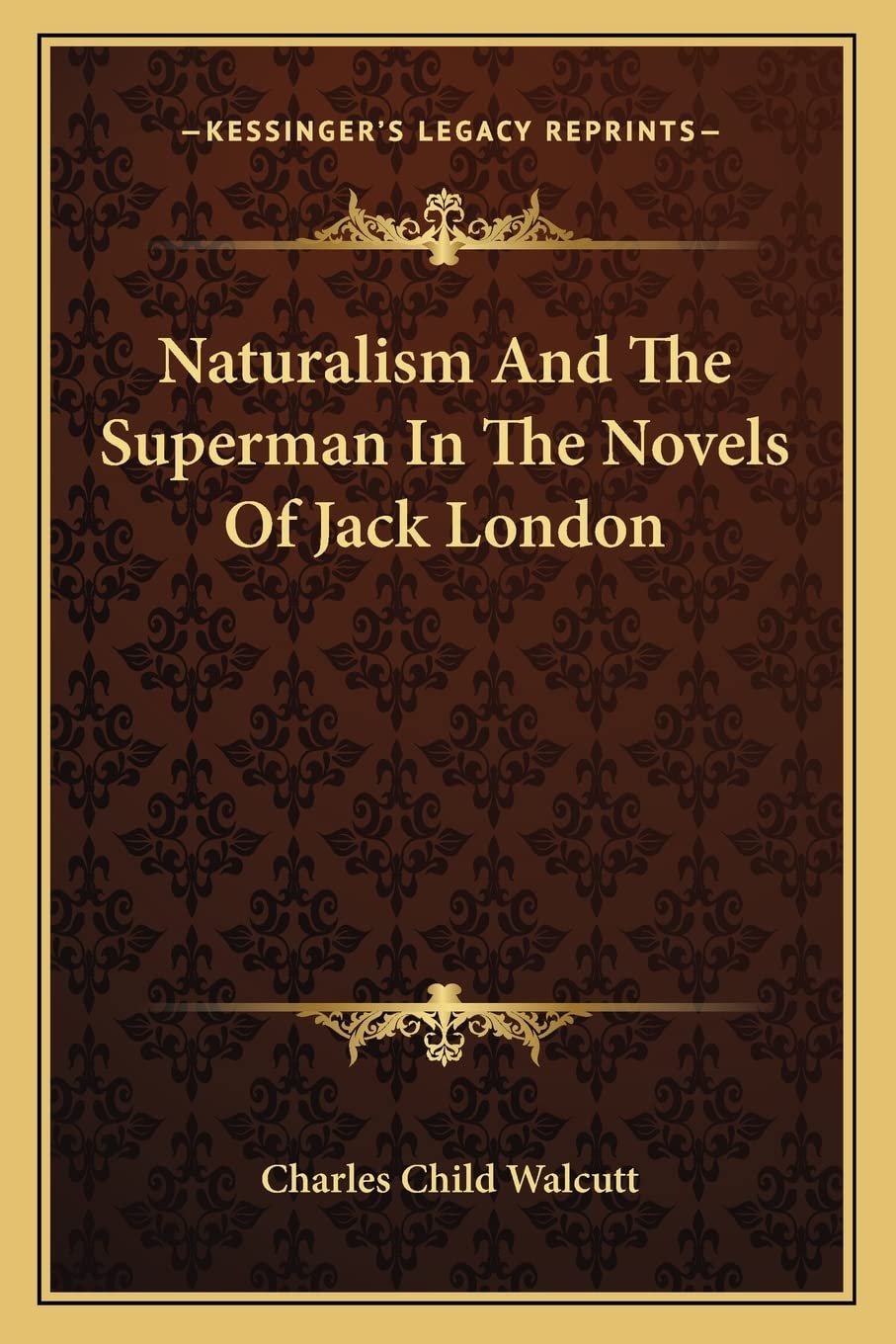 Naturalism And The Superman In The Novels Of Jack London,Used