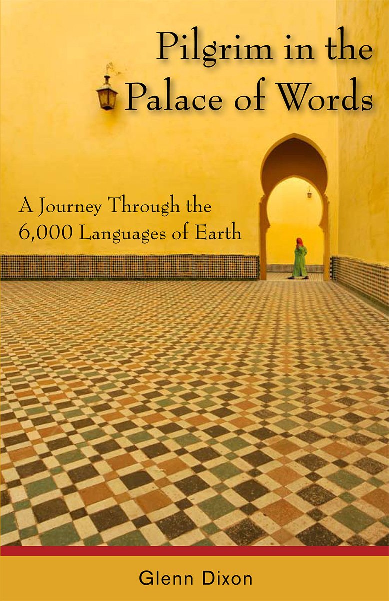Pilgrim in the Palace of Words: A Journey Through the 6,000 Languages of Earth,New