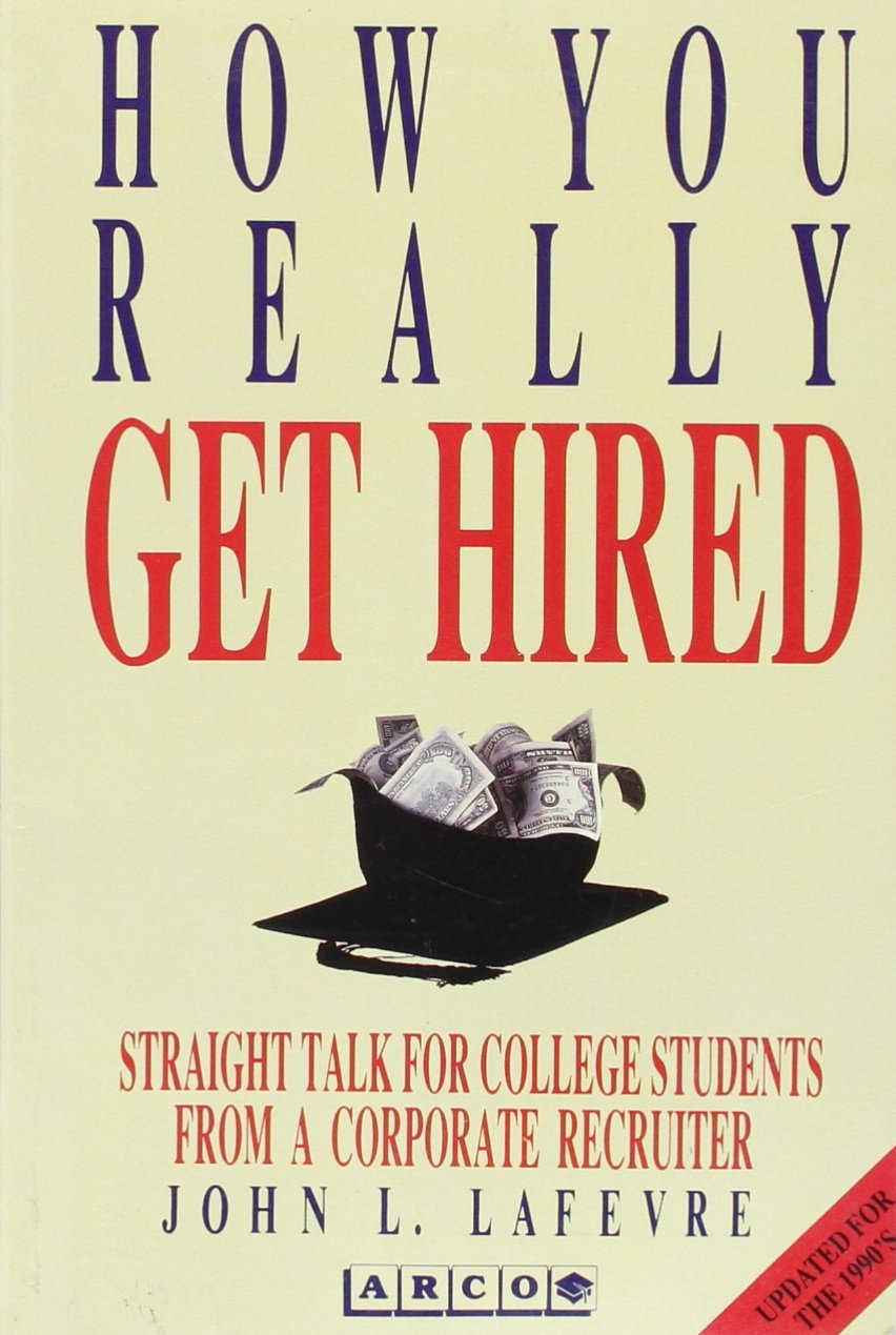 How You Really Get Hired: The Inside Story from a College Recruiter,Used