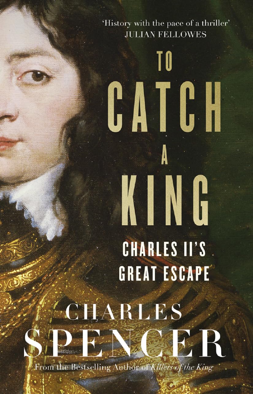 To Catch A King: Charles Ii'S Great Escape,New