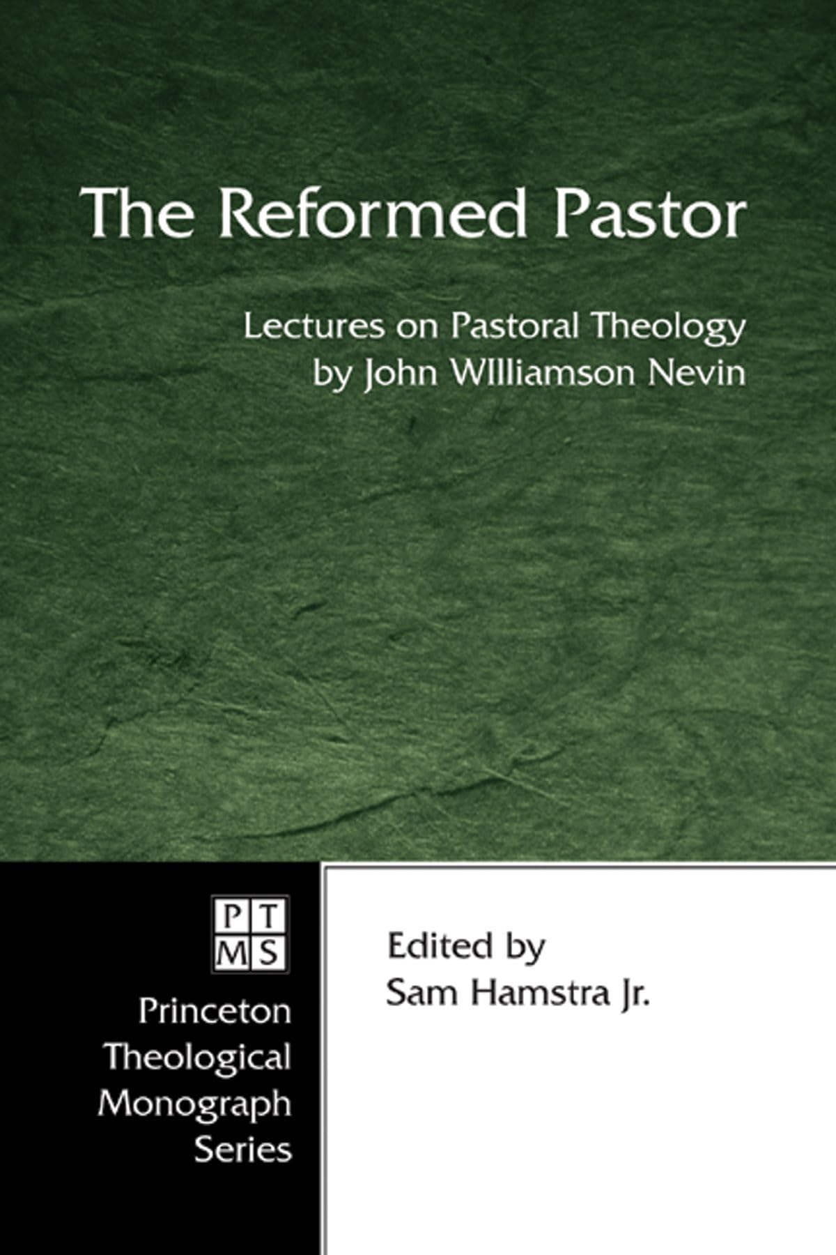The Reformed Pastor: Lectures On Pastoral Theology By John Williamson Nevin (Princeton Theological Monograph),Used