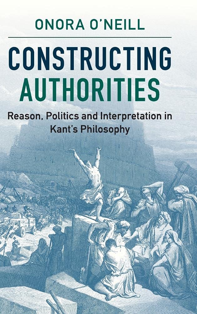 Constructing Authorities: Reason, Politics and Interpretation in Kant's Philosophy,Used