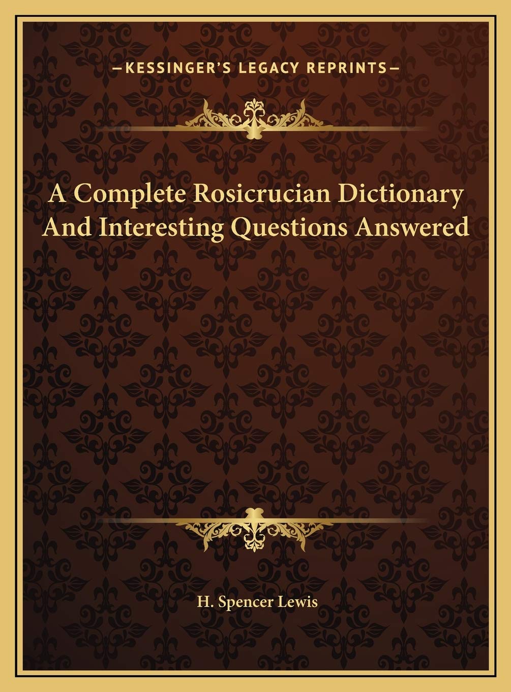 A Complete Rosicrucian Dictionary And Interesting Questions Answered,New