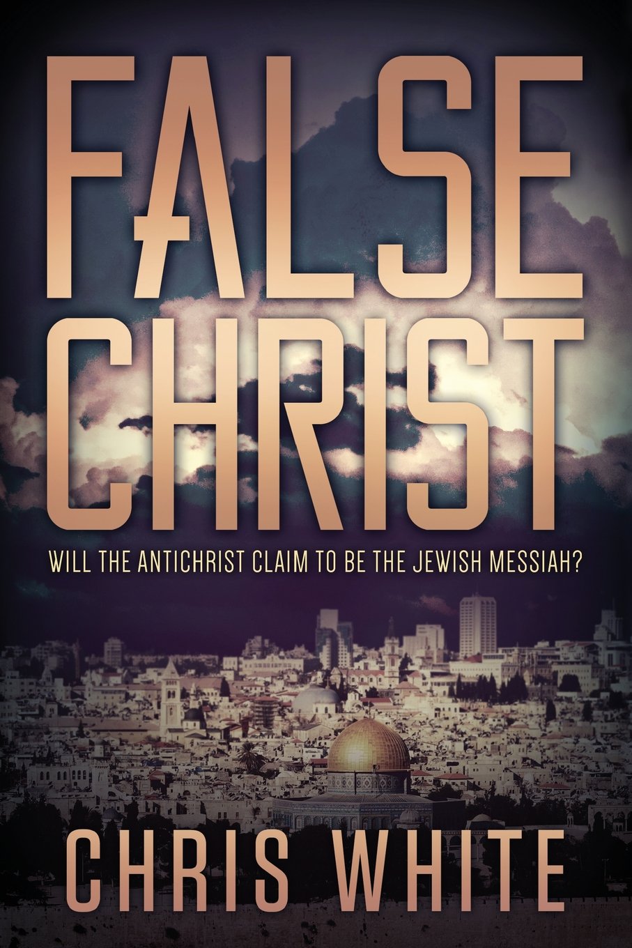 False Christ: Will the Antichrist Claim to Be the Jewish Messiah?,Used