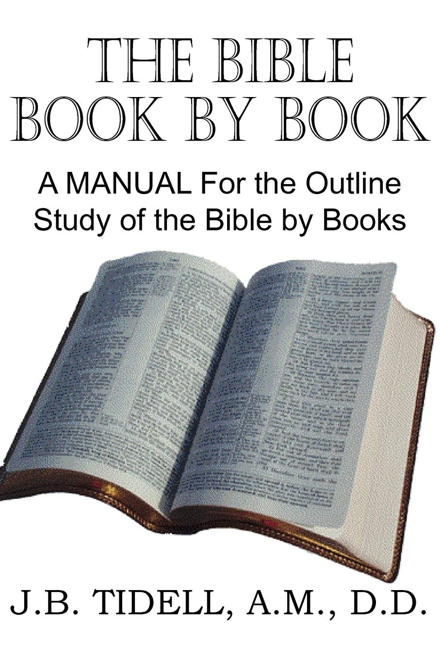 The Bible Book By Book, A Manual For The Outline Study Of The Bible By Books,Used