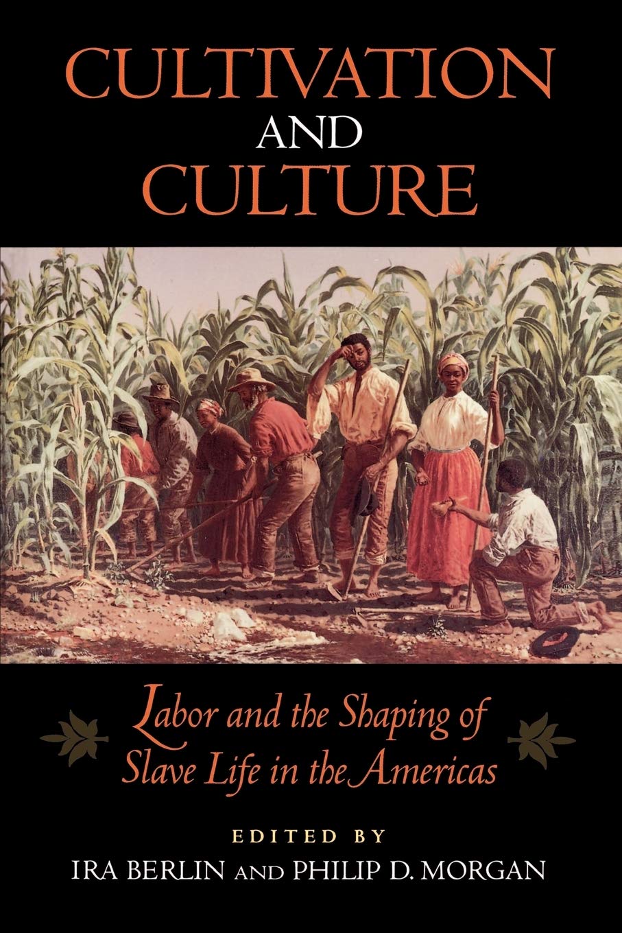 Cultivation And Culture: Labor And The Shaping Of Slave Life In The Americas (Carter G. Woodson Institute Series: Black Studies ,Used