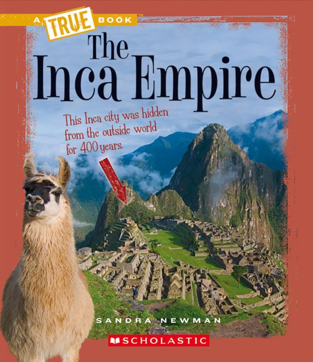 The Inca Empire (A True Book: Ancient Civilizations) (A True Book (Relaunch)),New