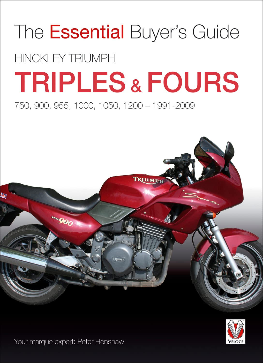 Hinckley Triumph Triples & Fours 750, 900 (The Essential Buyer'S Guide)