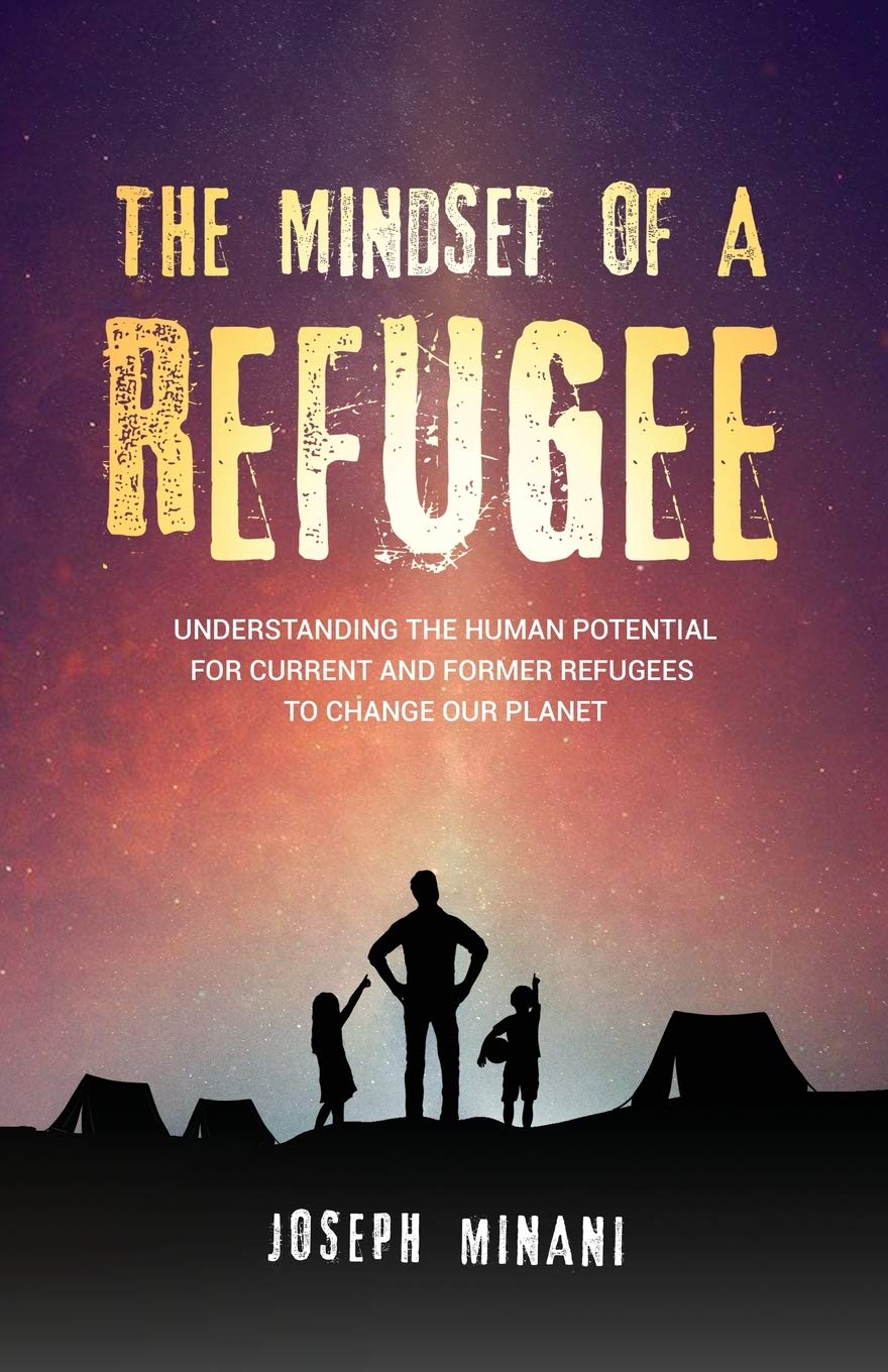 The Mindset Of A Refugee: Understanding The Human Potential For Current And Former Refugees To Change Our Planet,Used