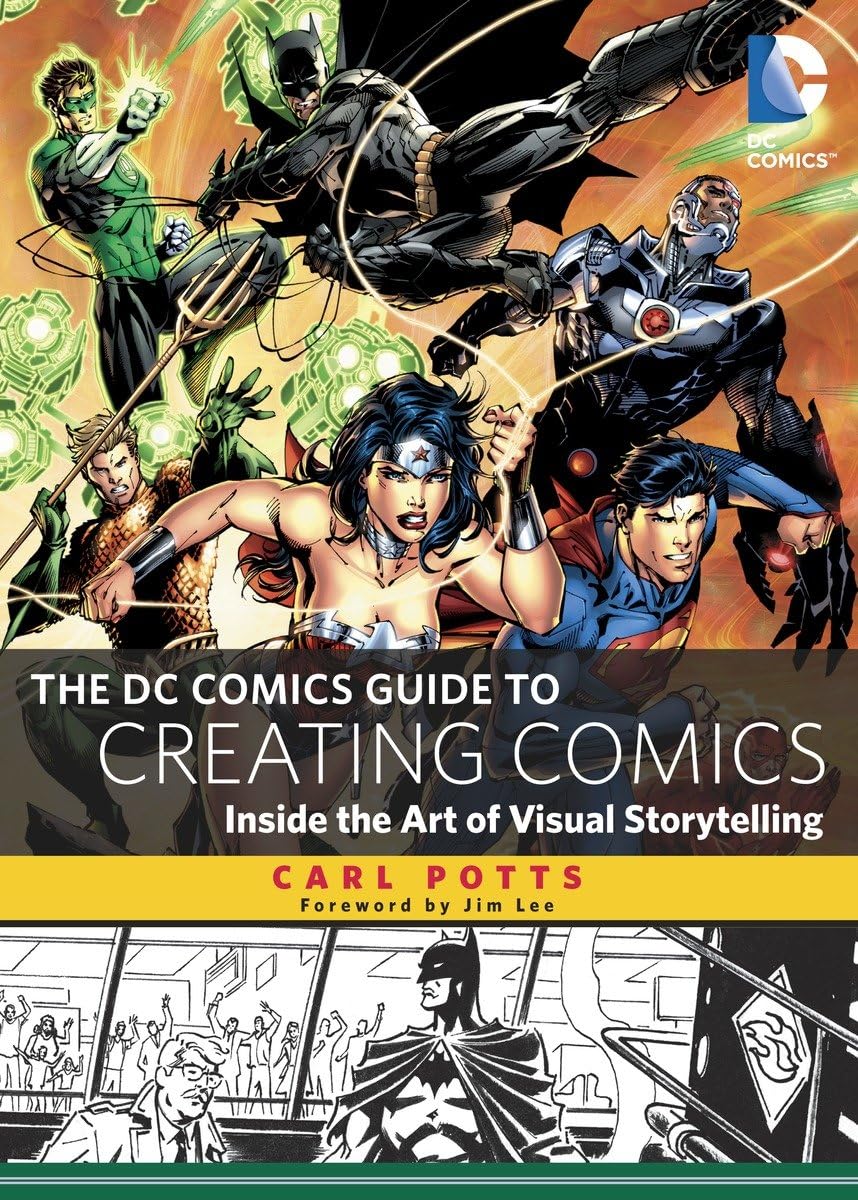 The Dc Comics Guide To Creating Comics: Inside The Art Of Visual Storytelling-used