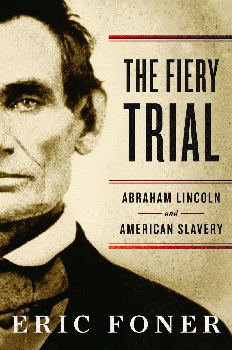 The Fiery Trial: Abraham Lincoln And American Slavery,New