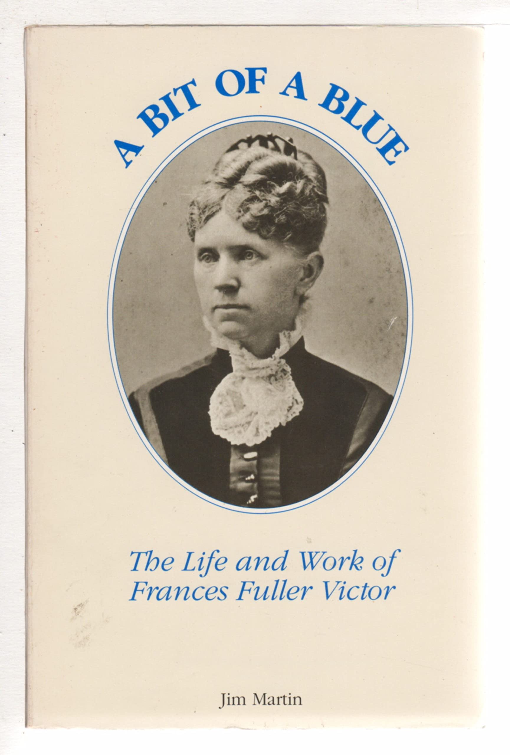 Bit Of A Blue: The Life And Work Of Frances Fuller Victor,Used