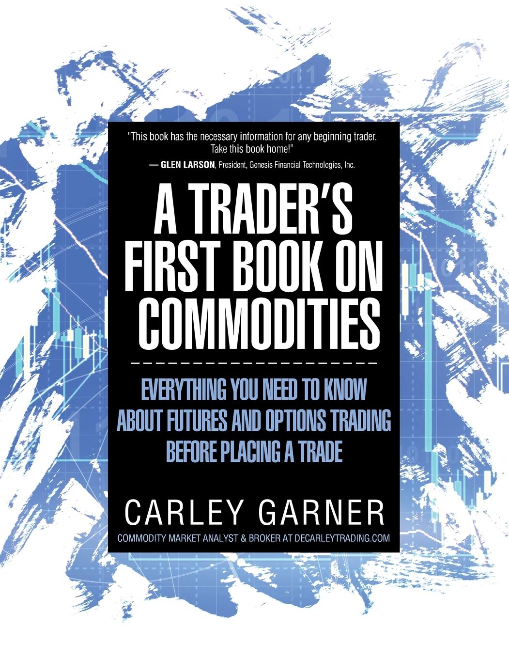 A Trader's First Book on Commodities: Everything You Need to Know about Futures and Options Trading Before Placing a Trade,Used