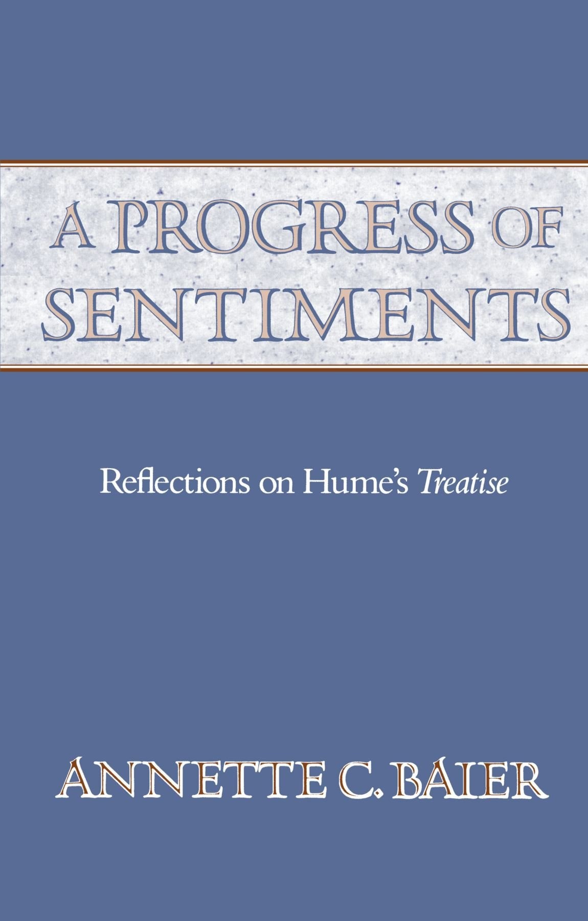 A Progress Of Sentiments: Reflections On Humes Treatise,New