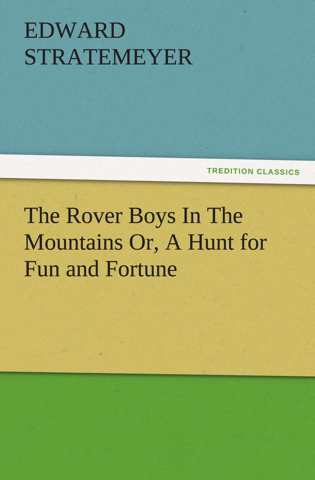 The Rover Boys in the Mountains Or, a Hunt for Fun and Fortune,Used