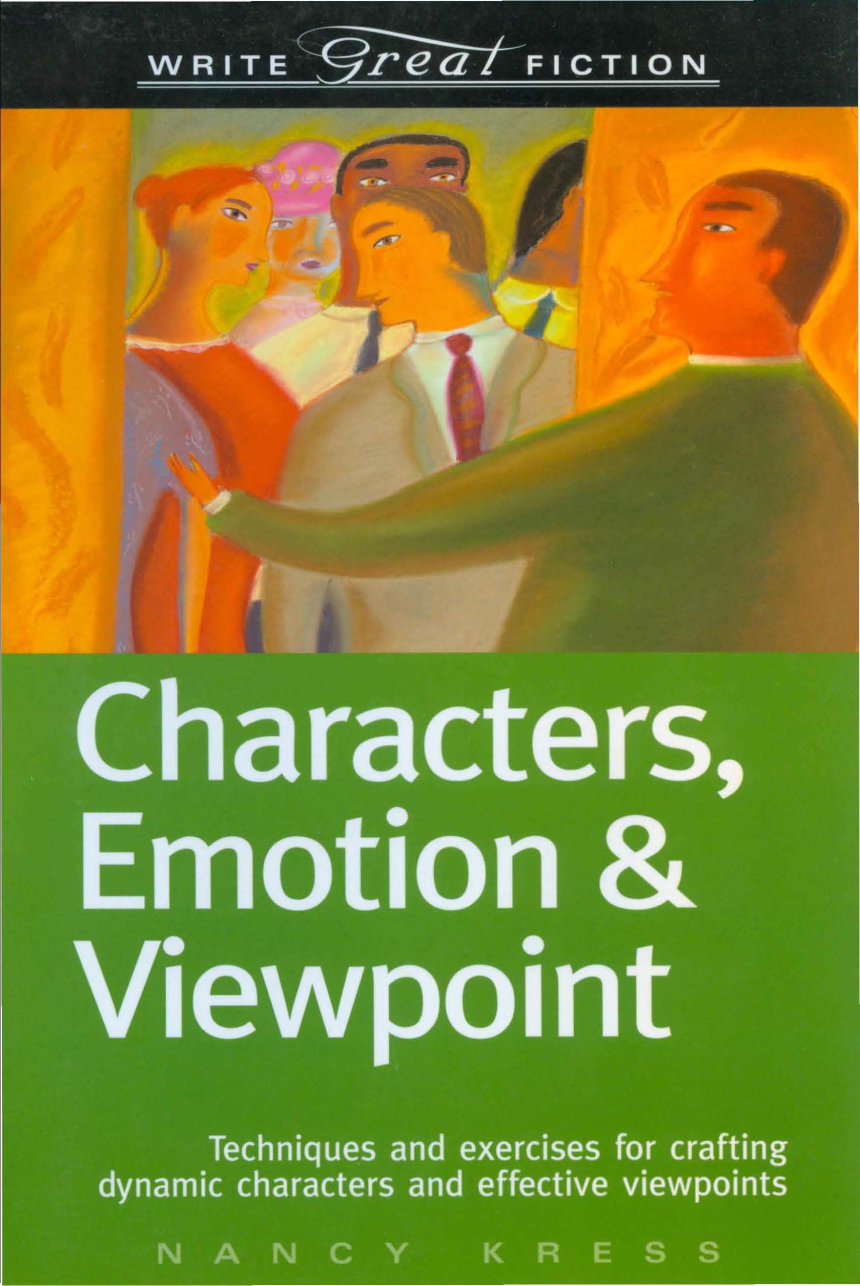 Characters, Emotion & Viewpoint: Techniques and Exercises for Crafting Dynamic Characters and Effective Viewpoints (Write Great ,Used