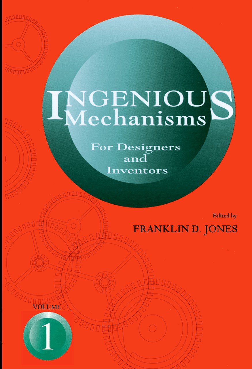 Ingenious Mechanisms: Vol I (Volume 1) (Ingenious Mechanisms For Designers & Inventors)