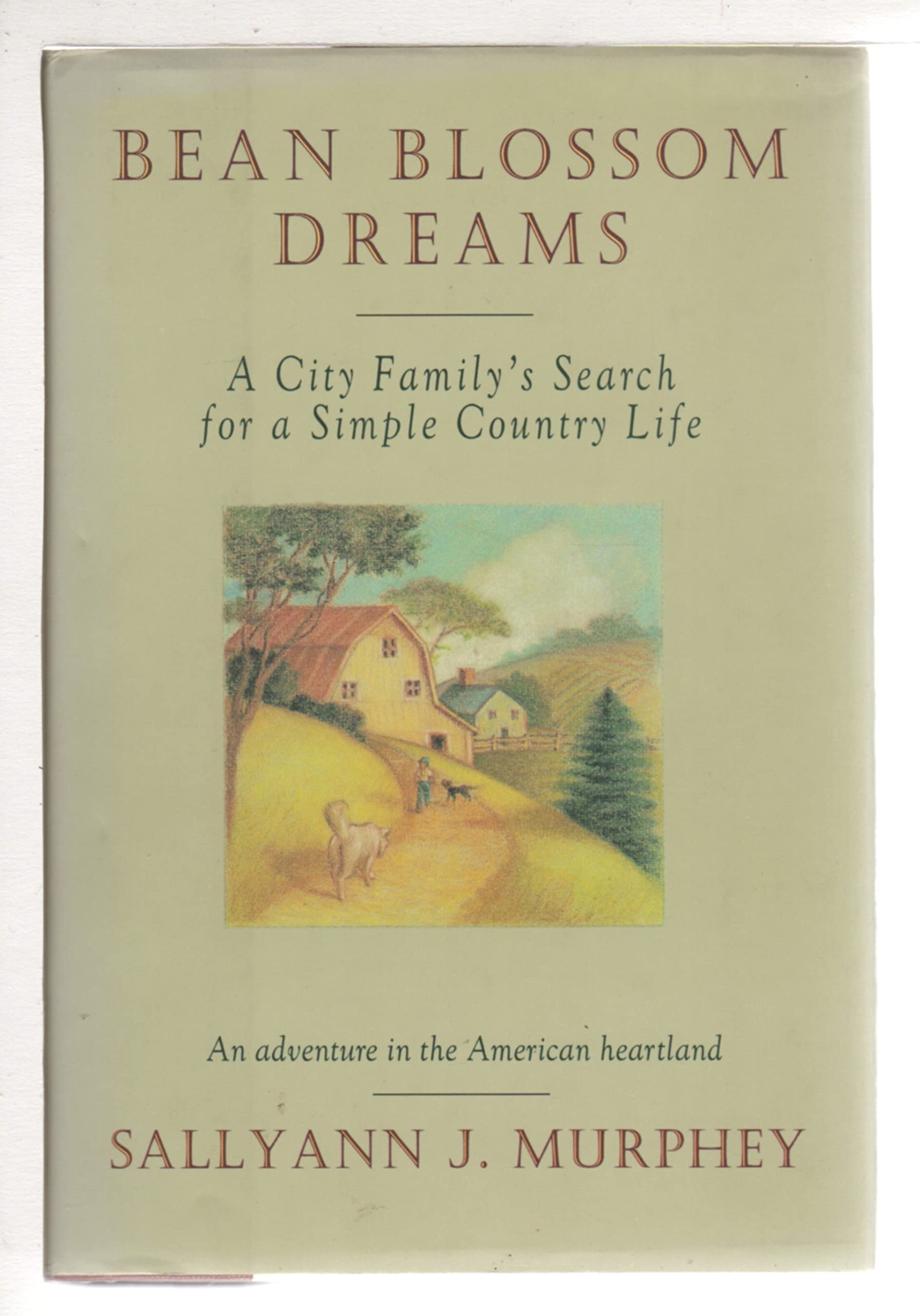 Bean Blossom Dreams: A City Family's Search for a Simple Country Life,Used