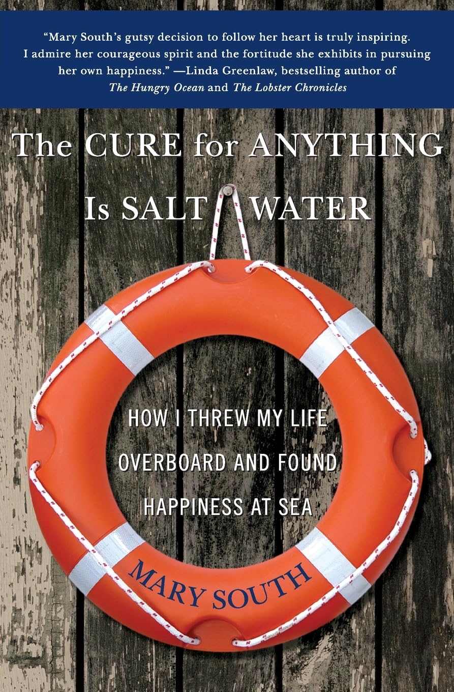 The Cure for Anything Is Salt Water: How I Threw My Life Overboard and Found Happiness at Sea,Used